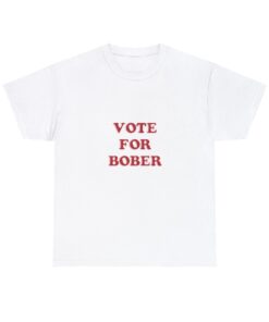vote for bober t-shirt